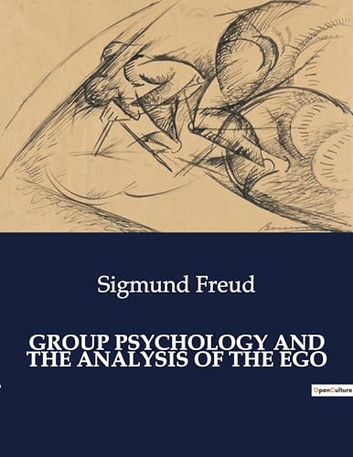 GROUP PSYCHOLOGY AND THE ANALYSIS OF THE EGO von Culturea